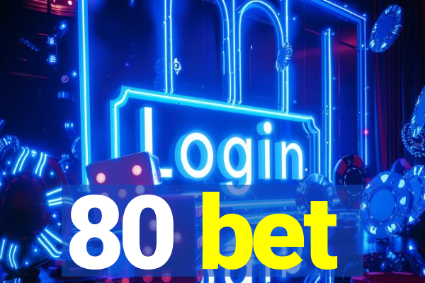 80 bet